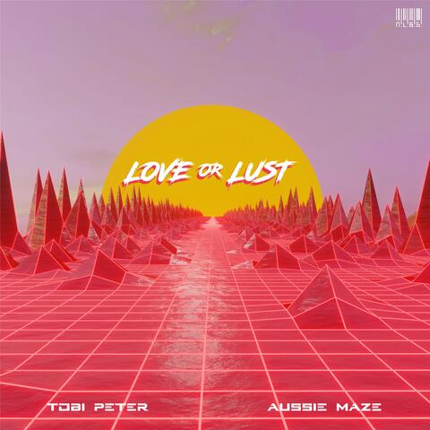 Love or Lust (feat. Aussie Maze)