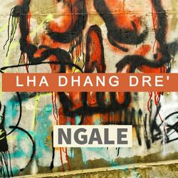 Lha dhang Drè (feat. Ngale)