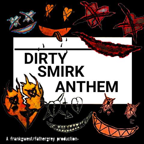 Dirty Smirk Anthem