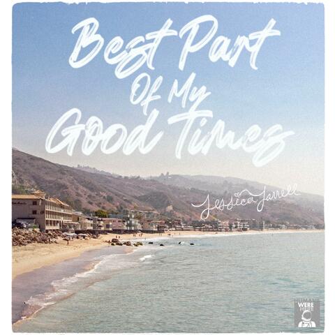 Best Part of My Good Times
