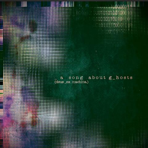 A Song About Ghosts (Deus Ex Machina)