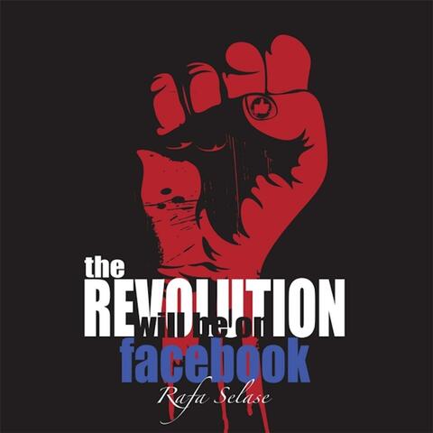 Revolution Will Be on Facebook