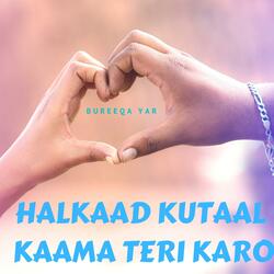 Halkaad Kutaal Kaama Teri Karo