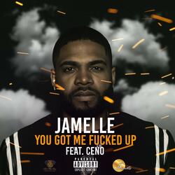 You Got Me Fucked Up (feat. Ceno)