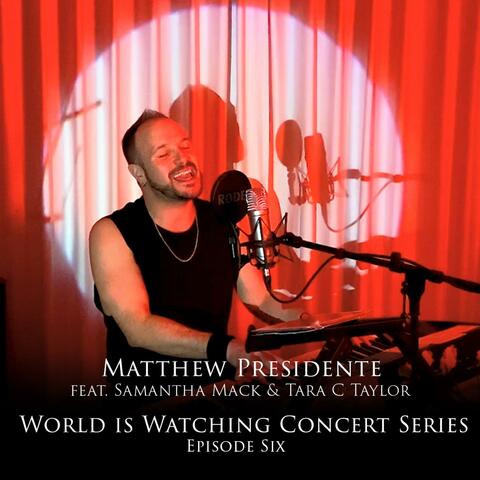 World Is Watching Concert Series Episode Six