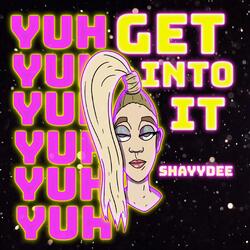 Yuh Get Into It