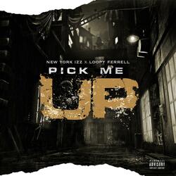 Pick Me Up (feat. Loopy Ferrell)