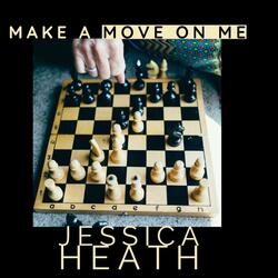 Make a Move on Me