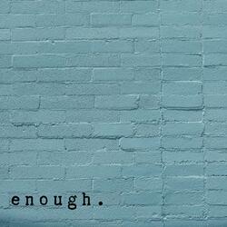 Enough