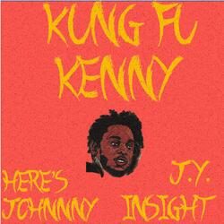 Kung Fu Kenny (feat. J.Y., Here's Johnnny & Insight)