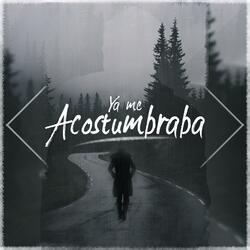 Ya Me Acostumbraba (feat. Aryddem & Heinree)