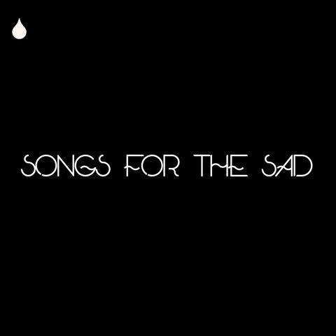 Songs for the Sad
