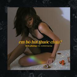 em bỏ hút thuốc chưa? (feat. traitimtrongvang)