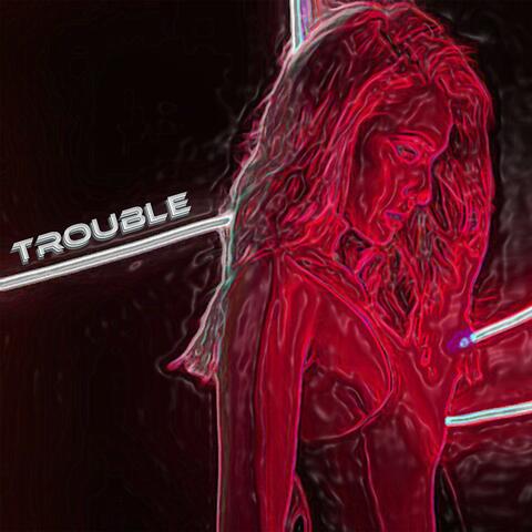 Trouble