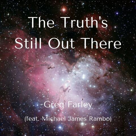 The Truth's Still Out There (feat. Michael James Rambo)