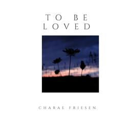 To Be Loved