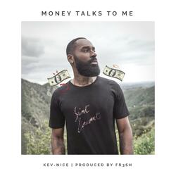 Money Talks to Me