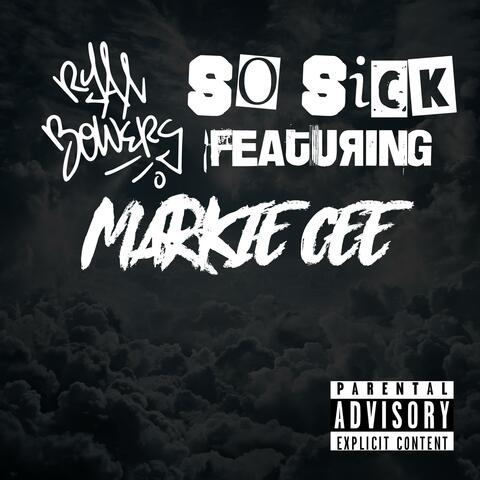 So Sick (feat. Markie Cee)