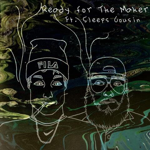 Ready for the Maker (feat. Sleep's Cousin)