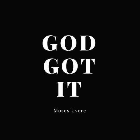God Got It.