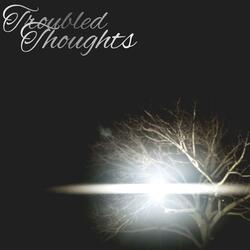 Troubled Thoughts