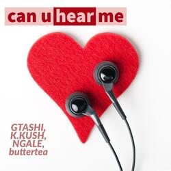 Can U Hear Me (feat. Gtashi, K.Kush & Ngale)