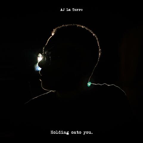 Holding onto you.