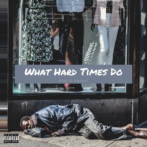 What Hard Times Do
