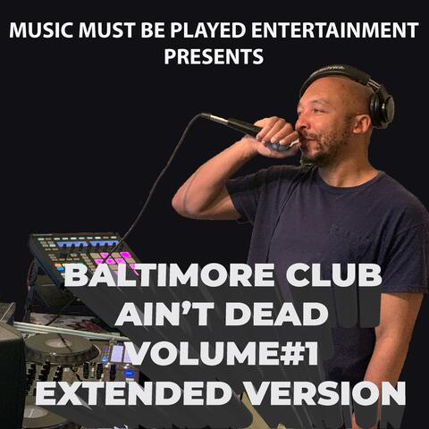 Baltimore Club Ain't Dead, Vol. 1 (Extended Version)