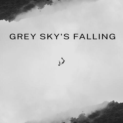 Grey Sky's Falling