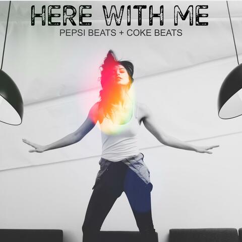 Here With Me (feat. Coke Beats)