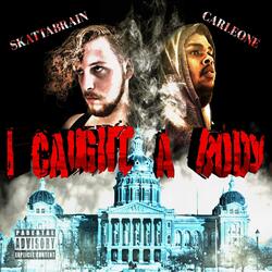 I Caught a Body (feat. Carleone)