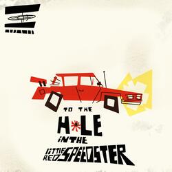 To the Hole in the Little Red Speedster
