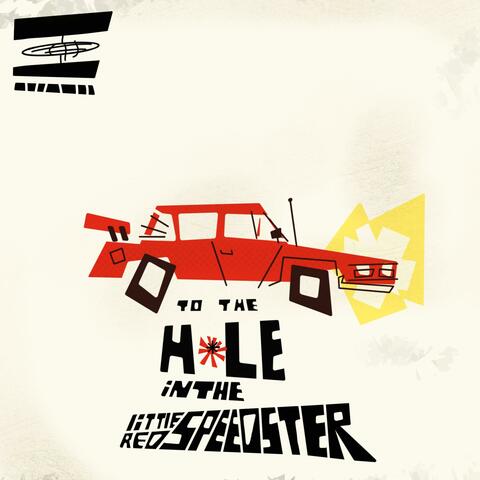 To the Hole in the Little Red Speedster