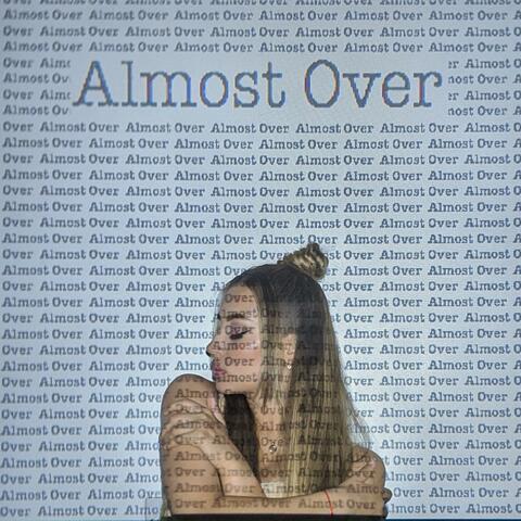 Almost Over