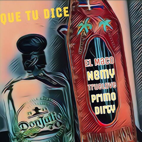 Que Tu Dice (feat. Nemy, el Maco & Truelove)