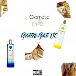 Gotta Get It (feat. Sniper)