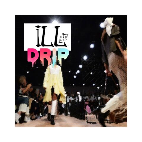 Ill Drip