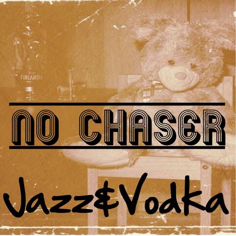 Jazz & Vodka (No chaser)