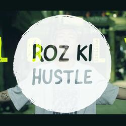 Roz Ki Hustle