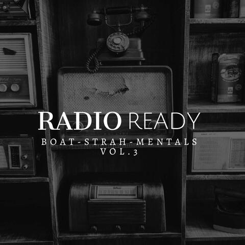 Radio Ready (Boat-Strah-Mentals), Vol. 3