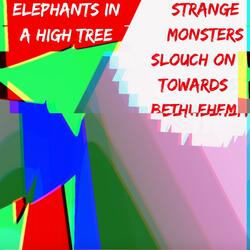 Strange Monsters Slouch on Towards Bethlehem