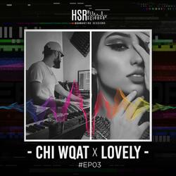 Chi Wqat x Lovely (feat. Eman Batma)