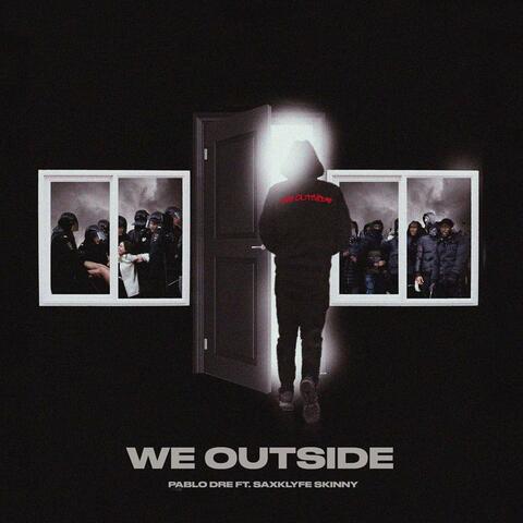 We Outside (feat. Saxklyfe Skinny)