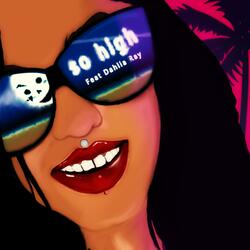 So High (feat. Dahlia Ray)