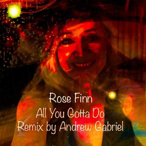 All You Gotta Do (feat. Andrew Gabriel) [Andrew Gabriel Remix]