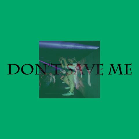 Don't Save Me (feat. TY)