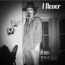 I Never