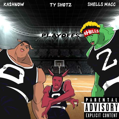 Playoffs (feat. Kashnow & Shells Macc)