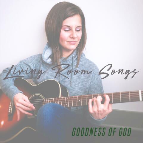 Goodness of God (Living Room Songs)